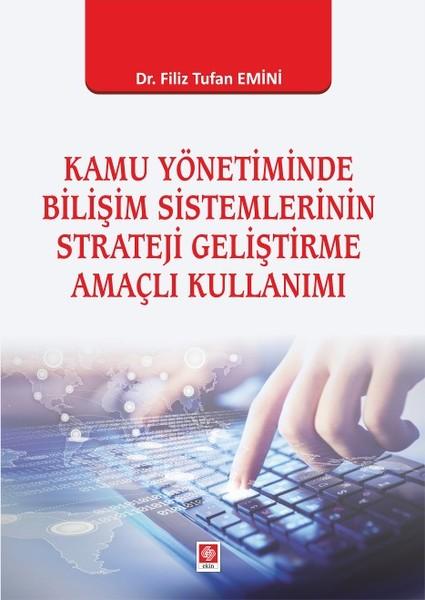 Kamu Yönetiminde Bilişim Sistemlerinin Strateji Geliştirme Amaçlı Kullanımı | Ekin Basım Yayın (İnce Kapak)  - Resim 1