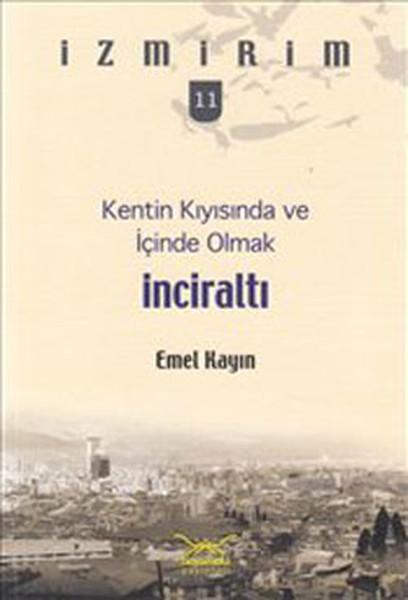 İnciraltı - Kentin Kıyısında ve İçinde Olmak | Heyamola Yayınları (İnce Kapak)  - Resim 1