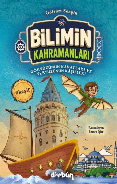 Bilimin Kahramanları - Gökyüzünün Kanatları ve Yeryüzünün Kaşifleri | Dürbün (İnce Kapak)  - Resim 1