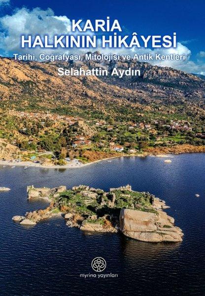Karia Halkının Hikayesi - Tarihi Coğrafyası Mitolojisi ve Antik Kentleri | Myrina Yayınları (İnce Kapak)  - Resim 1