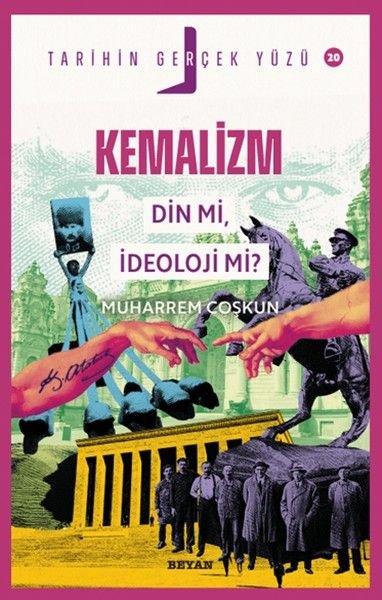 Kemalizm Din mi İdeoloji mi? Tarihin Gerçek Yüzü 20 | Beyan Yayınları (İnce Kapak)  - Resim 1