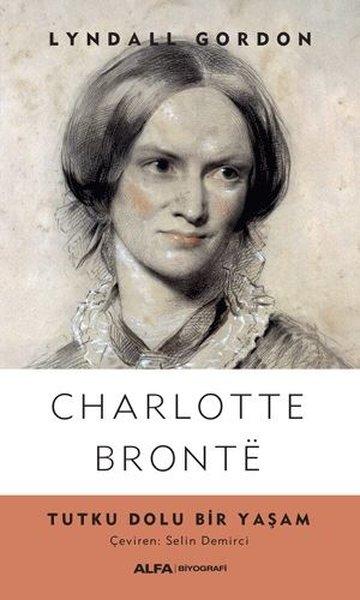 Charlotte Bronte-Tutku Dolu Bir Yaşam | Alfa Yayıncılık (İnce Kapak)  - Resim 1