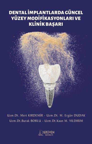 Dental İmplantlarda Güncel Yüzey Modifikasyonları ve Klinik Başarı | Serüven Yayınevi (İnce Kapak)  - Resim 1