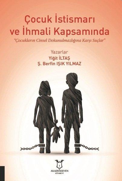 Çocuk İstismarı ve İhmali Kapsamında Çocukların Cinsel Dokunulmazlığına Karşı Suçlar | Akademisyen Kitabevi (İnce Kapak)  - Resim 1