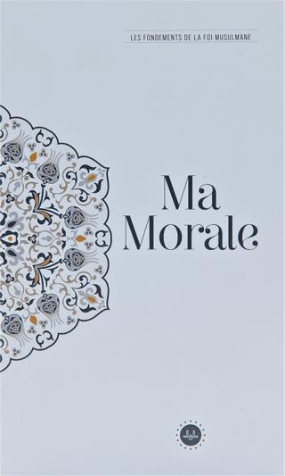 Ma Morale Les Fondements De La Foi Musulmane (Temel İslam Bilgileri Ahlakım) Fransızca | Diyanet İşleri Başkanlığı (Ciltsiz)  - Resim 1