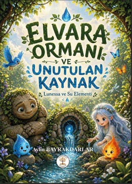 Elvara Ormanı ve Unutulan Kaynak - Lunessa ve Su Elementi | Yazar Ağacı Yayınevi (İnce Kapak)  - Resim 1
