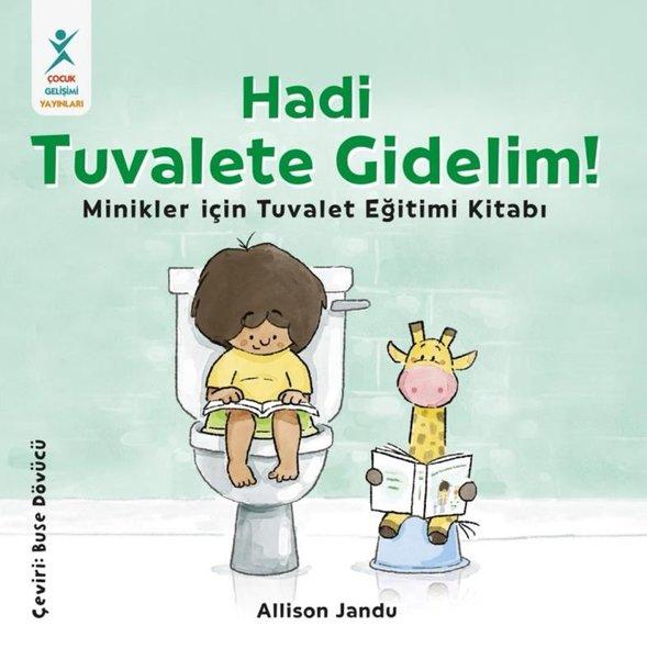 Hadi Tuvalete Gidelim! Minikler İçin Tuvalet Eğitimi Kitabı | Çocuk Gelişimi Yayınları (İnce Kapak)  - Resim 1