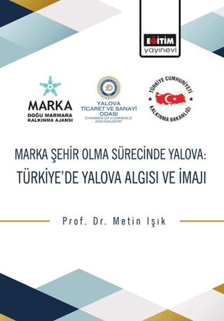 Marka Şehir Olma Sürecinde Yalova: Türkiye’de Yalova Algısı ve İmajı | Eğitim Yayınevi - Bilimsel Eserler (Ciltsiz)  - Resim 1