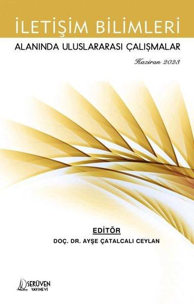 İletişim Bilimleri Alanında Uluslararası Çalışmalar - Haziran 2023 | Serüven Yayınevi (İnce Kapak)  - Resim 1