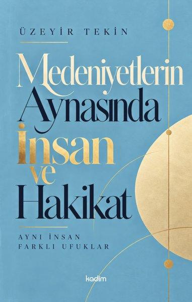 Medeniyetlerin Aynasında İnsan ve Hakikat | Kadim (İnce Kapak)  - Resim 1