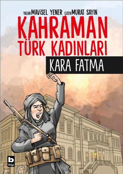 Kara Fatma - Kahraman Türk Kadınları | Bilgi Yayınevi (İnce Kapak)  - Resim 1