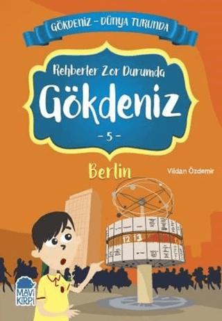 Rehberler Zor Durumda Gökdeniz Berlin - Gökdeniz Dünya Turunda 5 | Mavi Kirpi Yayınları (Ciltsiz)  - Resim 1