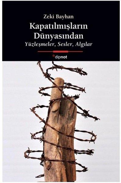 Kapatılmışların Dünyasından - Yüzleşmeler Sesler Algılar | Dipnot (İnce Kapak)  - Resim 1