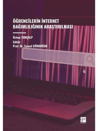 Öğrencilerin İnternet Bağımlılığının Araştırılması | Gazi Kitabevi (Ciltsiz)  - Resim 1
