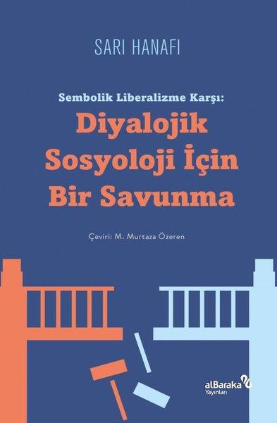 Sembolik Liberalizme Karşı: Diyalojik Sosyoloji İçin Bir Savunma | alBaraka Yayınları (İnce Kapak)  - Resim 1
