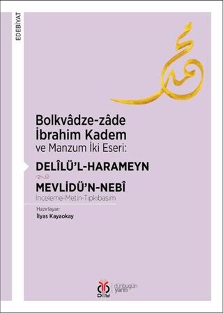 Bolkvadze-zade İbrahim Kadem ve Manzum İki Eseri: Delilü’l-Harameyn - Mevlidü’n-Nebi