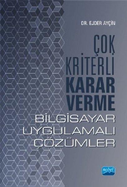 Çok Kriterli Karar Verme-Bilgisayar Uygulamalı Çözümler | Nobel Akademik Yayıncılık (İnce Kapak)  - Resim 1