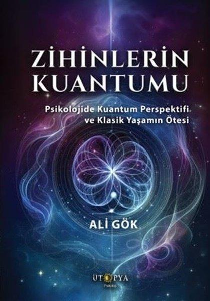 Zihinlerin Kuantumu - Psikolojide Kuantum Perspektifi ve Klasik Yaşamın Ötesi | Ütopya Yayınevi (İnce Kapak)  - Resim 1
