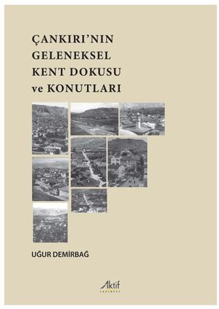 Çankırı’nın Geleneksel Kent Dokusu Ve Konutları | Aktif Yayınevi (Ciltsiz)  - Resim 1