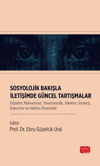 Sosyolojik Bakışla İletişimde Güncel Tartışmalar | Nobel Bilimsel Eserler (Ciltsiz)  - Resim 1