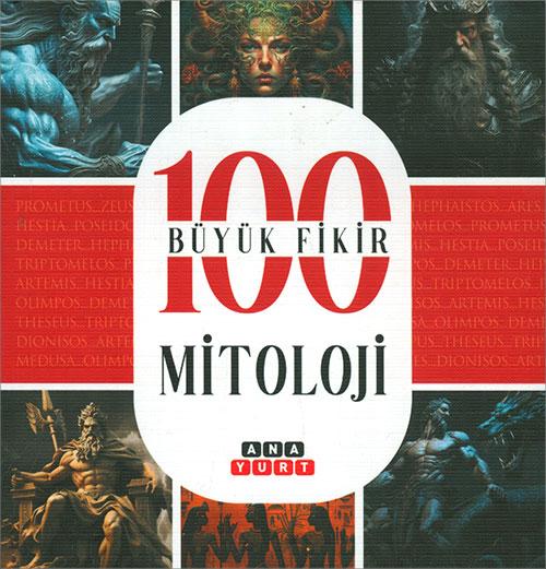 Mitoloji (100 Büyük Fikir) - Tuğrul Dursun - Anayurt Yayınları