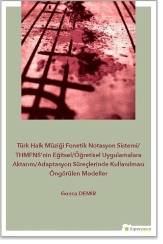 Türk Halk Müziği Fonetik Notasyon Sistemi-THMFNS’nin Eğitsel-Öğretisel Uygulamalara Aktarım-Adaptasyon Süreçlerinde Kullanılması Öngörülen Modeller