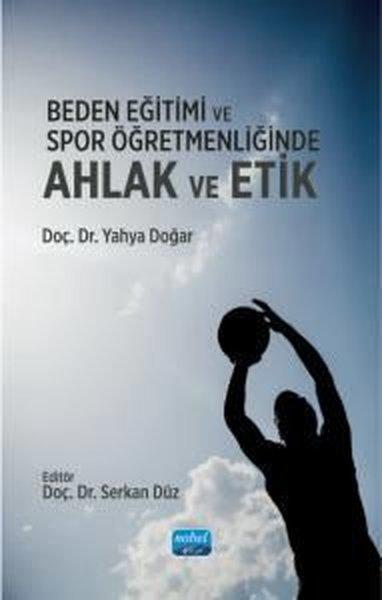Beden Eğitimi ve Spor Öğretmenliğinde Ahlak ve Etik | Nobel Akademik Yayıncılık (İnce Kapak)  - Resim 1