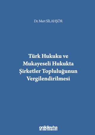 Türk Hukuku ve Mukayeseli Hukukta Şirketler Topluluğunun Vergilendirilmesi | On İki Levha Yayınları (Ciltsiz)  - Resim 1