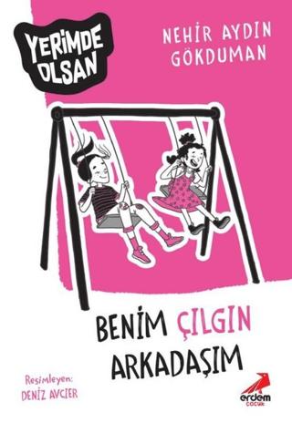 Benim Çılgın Arkadaşım - Yerimde Olsan | Erdem Çocuk (Ciltsiz)  - Resim 1