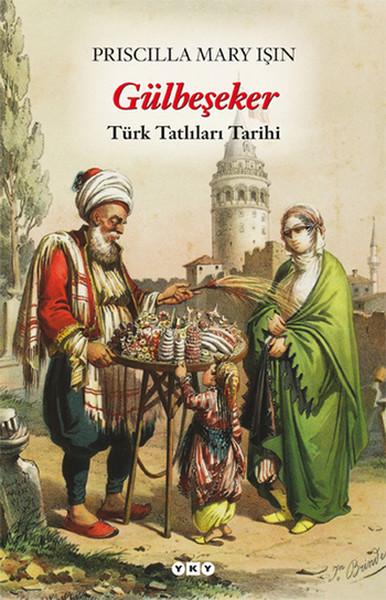 Gülbeşeker-Türk Tatlıları Tarihi | Yapı Kredi Yayınları (İnce Kapak)  - Resim 1