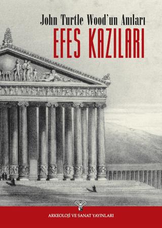 John Turtle Wood'un Anıları - Efes Kazıları | Arkeoloji ve Sanat Yayınları (Ciltsiz)  - Resim 1