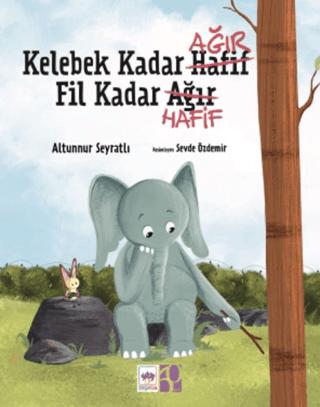 Kelebek Kadar Ağır Fil Kadar Hafif | Ötüken Çocuk Yayınları (Ciltsiz)  - Resim 1
