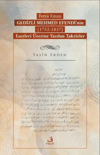 Fetva Emini Gedizli Mehmed Efendi’nin (1752-1837) Eserleri Üzerine Yazılan Takrizler