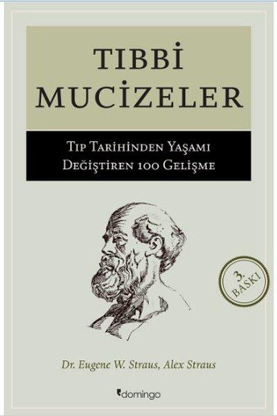 Tıbbi Mucizeler - Tıp Tarihinden Yaşamı Değiştiren 100 Gelişme | Domingo Yayınevi (İnce Kapak)  - Resim 1