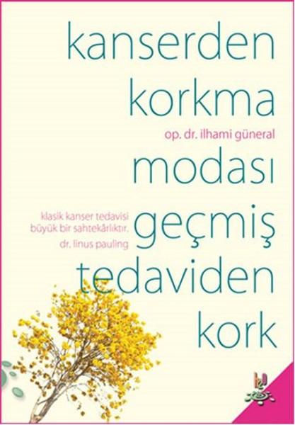 Kanserden Korkma - Modası Geçmiş Tedaviden Kork | h2o Kitap (İnce Kapak)  - Resim 1