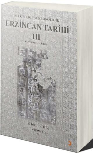 Belgelerle & Kronolojik Erzincan Tarihi 3 (İ.S.1600-İ.S.1879) | Cinius Yayınları (Ciltsiz)  - Resim 1