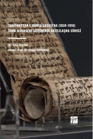 Tanzimat’tan I. Dünya Savaşı’na (1839-1918) Türk Muhasebe Sisteminde Batılılaşma Süreci | Gazi Kitabevi (Ciltsiz)  - Resim 1