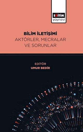 Bilim İletişimi Aktörler, Mecralar ve Sorunlar | Eğitim Yayınevi - Bilimsel Eserler (Ciltsiz)  - Resim 1