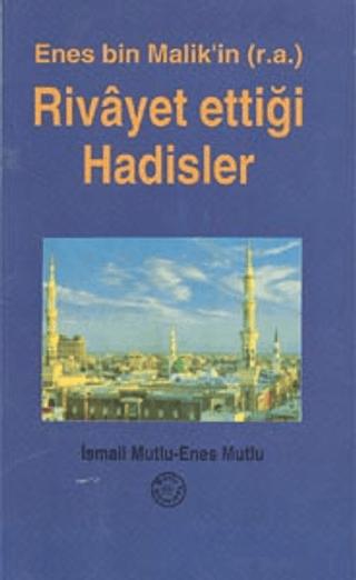 Enes Bin Malik'in (r.a.) Rivayet Ettiği Hadisler | Mutlu Yayınevi (Ciltsiz)  - Resim 1