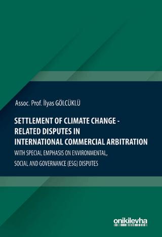 Settlement Of Climate Change-Related Disputes in International Commercial Arbitration | On İki Levha Yayınları (Ciltli)  - Resim 1