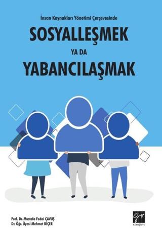 İnsan Kaynakları Yönetimi Çerçevesinde Sosyalleşmek Ya Da Yabancılaşmak | Gazi Kitabevi (Ciltsiz)  - Resim 1