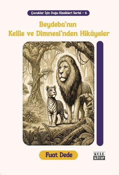 Beydeba'nın Kelile ve Dimnesi'nden Hikayeler - Çocuklar İçin Doğu Klasikleri Serisi - 6 | Kule Kitap (İnce Kapak)  - Resim 1