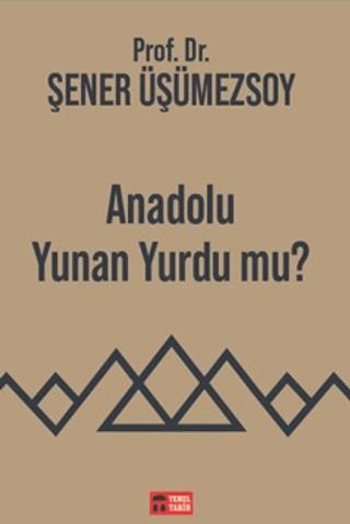Anadolu Yunan Yurdu mu? | Temel Tarih Kitaplığı (Ciltsiz)  - Resim 1