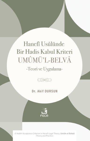 Hanefi Usulünde Bir Hadis Kabul Kriteri: Umumü'l - Belva - Teori ve Uygulama | Fecr Yayınları (İnce Kapak)  - Resim 1