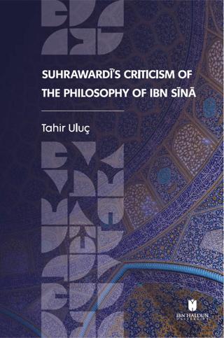 Suhrawardi's Criticism of the Philosophy of Ibn Sina | İbn Haldun Üniversitesi Yayınları (Ciltsiz)  - Resim 1