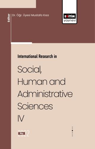 International Research in Social, Human and Administrative Sciences IV | Eğitim Yayınevi - Bilimsel Eserler (Ciltsiz)  - Resim 1