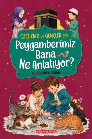 Çocuklar ve Gençler İçin Peygamberimiz Bana Ne Anlatıyor? | Bilgeoğuz Yayınları (Ciltli)  - Resim 1