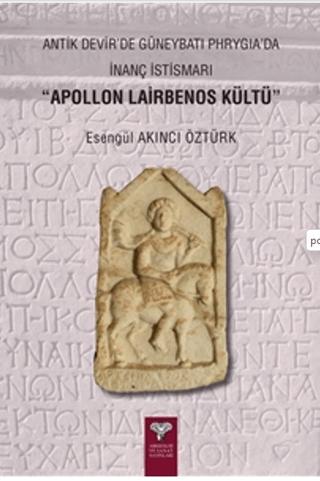 Antik Devir'de Güneybatı Phrygia’da İnanç İstismarı - Apollon Lairbenos Kültü | Arkeoloji ve Sanat Yayınları (Ciltsiz)  - Resim 1