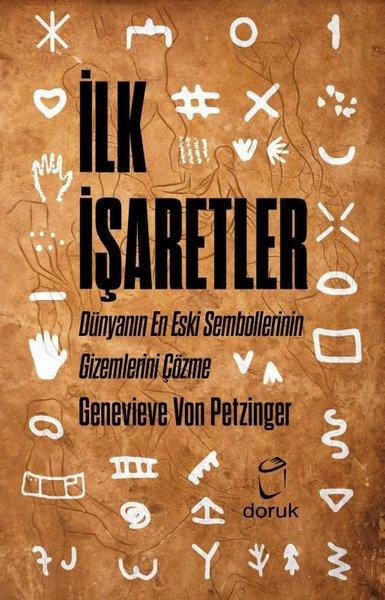 İlk İşaretler - Dünyanın En Eski Sembollerinin Gizemlerini Çözme | Doruk Yayınları (İnce Kapak)  - Resim 1