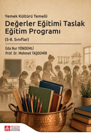 Yemek Kültürü Temelli Değerler Eğitimi Taslak Eğitim Programı (5-8. Sınıflar) | Pegem Akademi Yayıncılık (Ciltsiz)  - Resim 1
